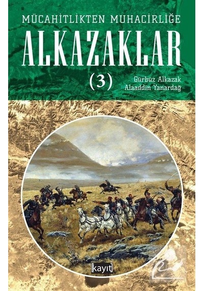 Alkazaklar 3 - Mücahitlikten Muhacirliğe - Alaaddin Yanardağ - Kayıt