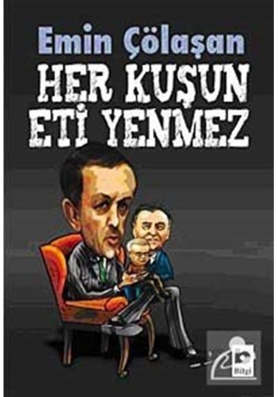 Her Kuşun Eti Yenmez - Emin Çölaşan - Bilgi Yayınevi