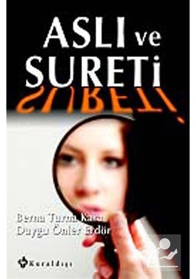 Aslı ve Sureti - Berna Turna Kara -  Duygu Önler Erdor - Kuraldışı Yayınları