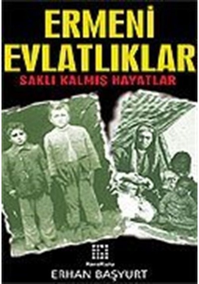 Ermeni Evlatlıklar/Saklı Kalmış Hayatlar / Erhan Başyurt