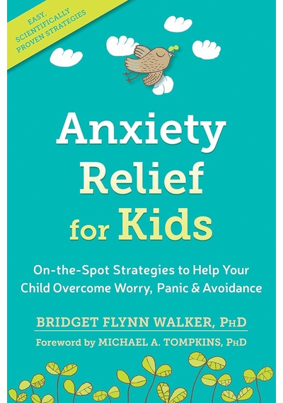 Anxiety Relief For Kids: On-the-spot Strategies To Help Your Child Overcome Worry, Panic, And Avoidance Kapak Değişebilir