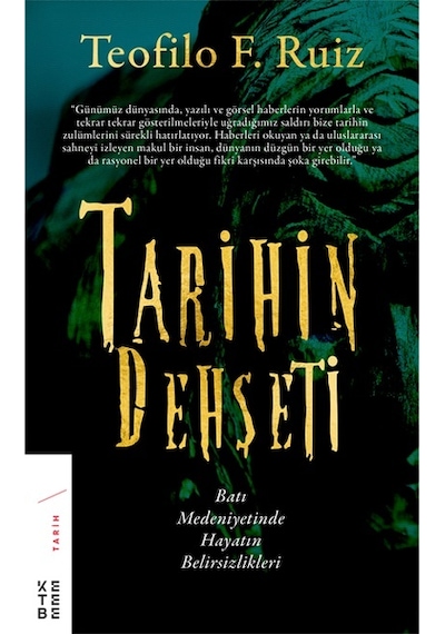 Tarihin Dehşeti-Batı Medeniyetinde Hayatın Belirsizlikleri - Teofilo F. Ruiz - Ketebe
