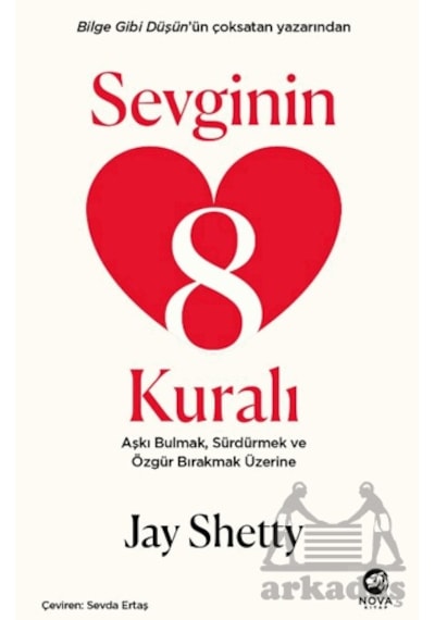 Sevginin 8 Kuralı Aşkı Bulmak, Sürdürmek Ve Özgür Bırakmak Üzerine Nova Kitap Jay Shetty