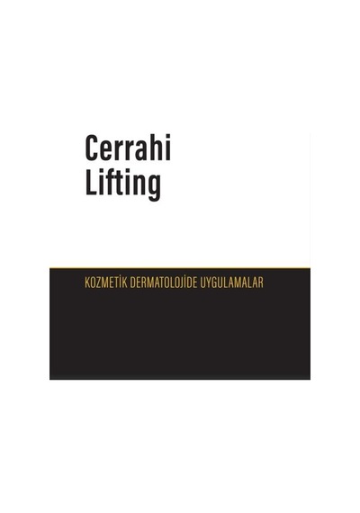 Kozmetik Dermatolojide Uygulamalar:cerrahi Lifting