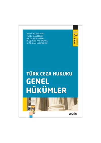 Türk Ceza Hukuku Genel Hükümler - Veli Özer Özbek, Koray Doğan, Serkan Meraklı, Pınar Bacaksız, İsa Başıbüyük