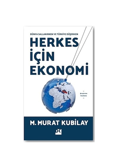 Herkes İçin Ekonomi  - Dünya Sallanırken ve Türkiye Düşerken  - M. Murat Kubilay  - Doğan Kitap