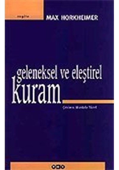 Geleneksel ve Eleştirel Kuram - Max Horkheimer - Yapı Kredi Yayınları