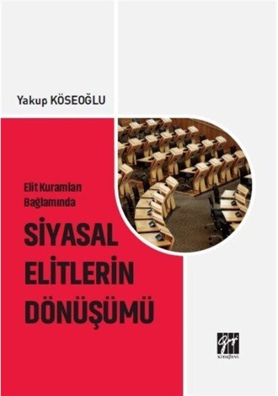 Elit Kuramları Bağlamında Siyasal Elitlerin Dönüşümü / Yakup K...