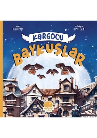 Kargocu Baykuşlar - Hülya Köşk - Karavan Çocuk