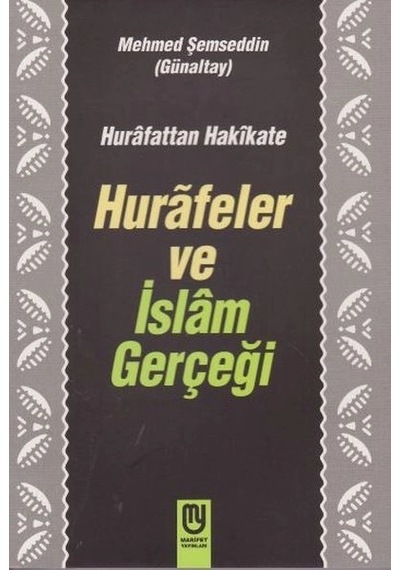Hurafetten Hakikate Hurafeler Ve İslam Gerçeği