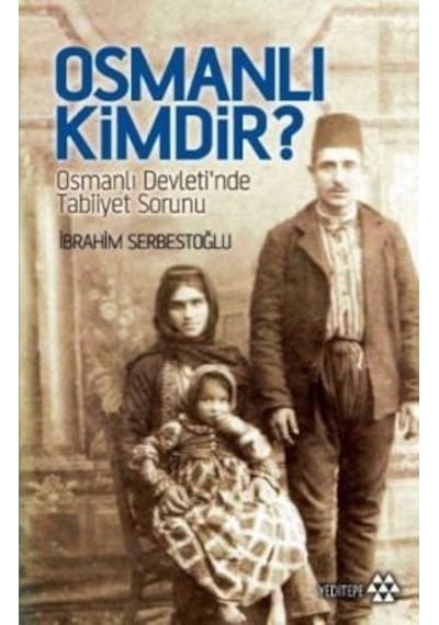 Osmanlı kimdir? - İbrahim Serbestoğlu - Yeditepe Yayınevi