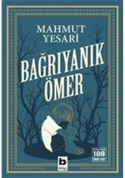 Bağrıyanık Ömer-100 Temel Eser - Mahmut Yesari - Bilgi Yayınevi