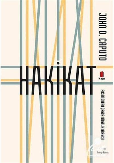 Hakikat - Postmodern Çağda Bilgelik Arayışı - John D. Caputo - Kapı Yayınları