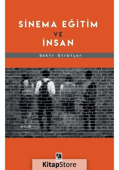 Sinema Eğitim ve İnsan - Bekir Birbiçer - Çıra Yayınları
