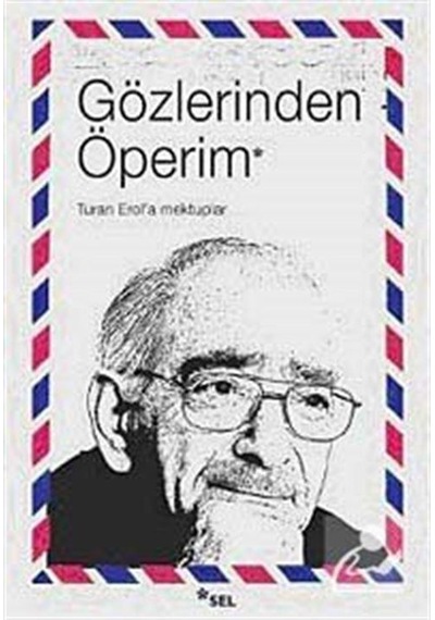 Gözlerinden Öperim - Turan Erol'a Mektuplar- Sel Yayıncılık