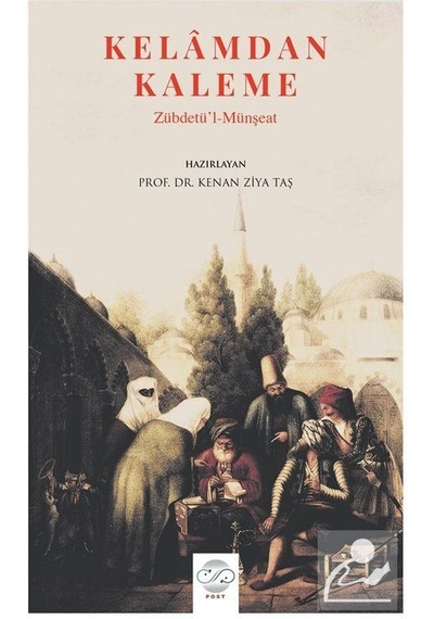 Kalemden Kelama - Zübdetü'l-Münşeat / Prof. Dr. Kenan Ziya Taş