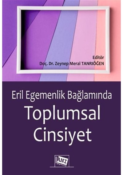 Eril Egemenlik Bağlamında Toplumsal Cinsiyet / Zeynep Meral T...