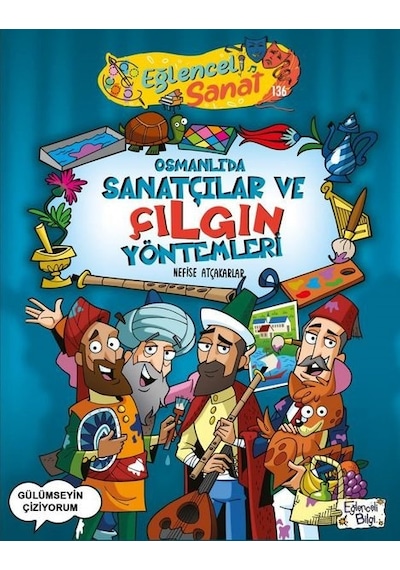 Osmanlıda Sanatçılar ve Çılgın Yöntemleri - Nefise Atçakarlar - Eğlenceli Bilgi
