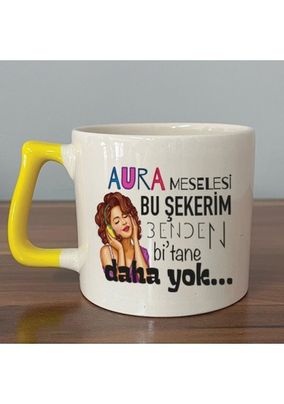 Aura Meselesi Bu Şekerim Baskılı Sarı Kulplu D Kupa