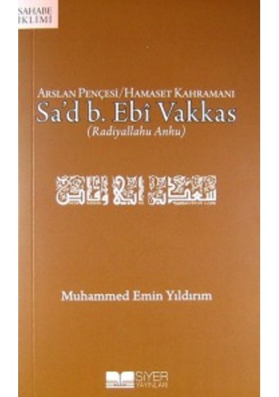 Sa'd B. Ebi Vakkas - Muhammed Emin Yıldırım - Siyer Yayınları