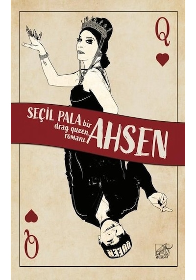 Ahsen - Bir Drag Queen Romanı - Seçil Pala - Düşbaz