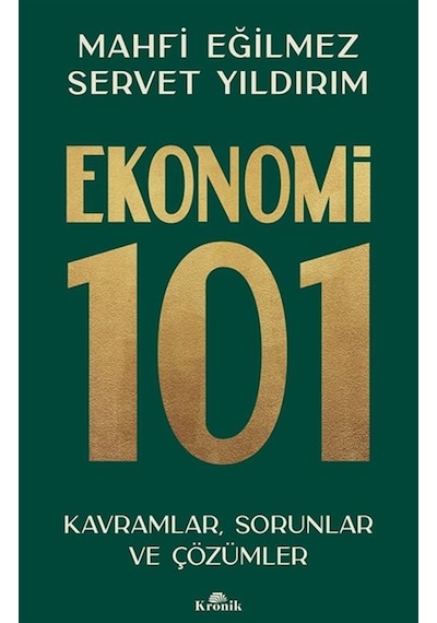 Ekonomi 101 & Kavramlar, Sorunlar Ve Çözümler / Mahfi Eğilmez