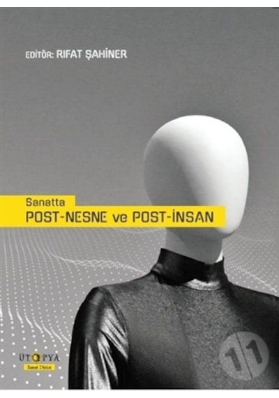 Sanatta Post-Nesne ve Post-İnsan - Rıfat Şahiner - Ütopya Yayınevi