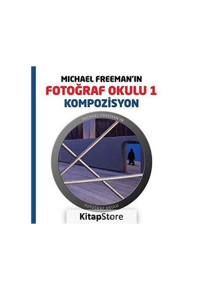 Fotoğraf Okulu Kompozisyon - Michael Freeman - İnkılap Kitabevi