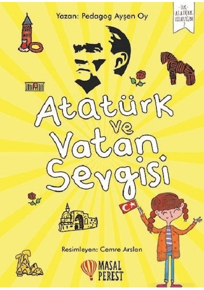 Atatürk ve Vatan Sevgisi-İlk Atatürk Kitaplığım 2 - Ayşen Oy - Masalperest