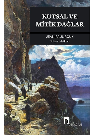 Kutsal Ve Mitik Dağlar / Jean Paul Roux