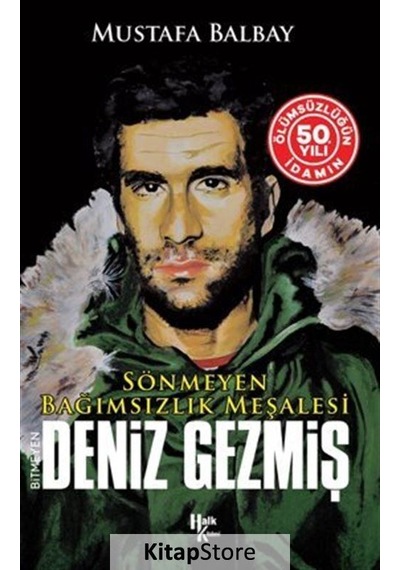 Sönmeyen Bağımsızlık Meşalesi: Bitmeyen Deniz Gezmiş - İdamın 50. Yılına Özel - Mustafa Balbay - Halk Kitabevi