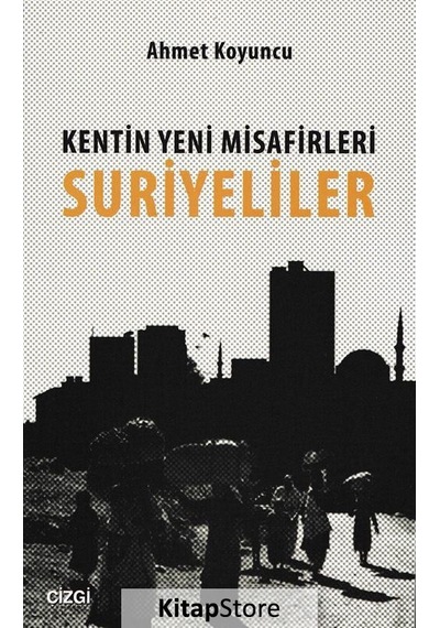 Kentin Yeni Misafirleri Suriyeliler / Ahmet Koyuncu