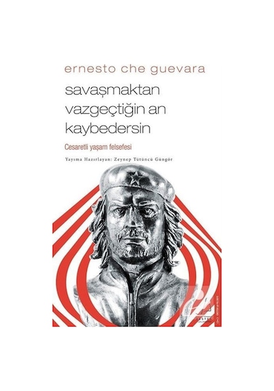 Savaşmaktan Vazgeçtiğin An Kaybedersin / Ernesto Che Guevara 9786053118466