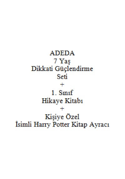 Adeda 7 Yaş Dikkati Güçlendirme Seti + 1. Sınıf Hikaye Kitabı + Kişiye Özel İsimli Harry Potter Kitap Ayracı