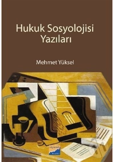 Hukuk Sosyolojisi Yazıları - Mehmet Yüksel - Siyasal Kitabevi