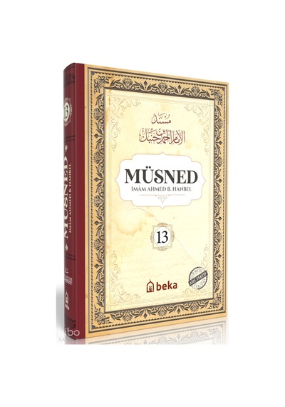 Müsned 13. Cilt Ciltli - Arapça Metinli Beka Yayınları İmam Ahmed B. Hanbel Kimdir Hayatı, Eserleri Ve Kitapları Beka Kitap