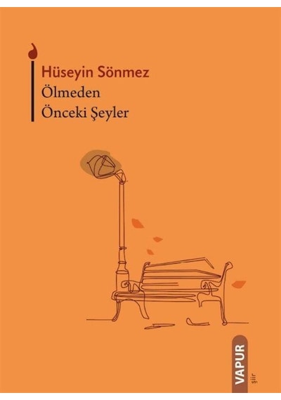 Ölmeden Önceki Şeyler / Hüseyin Sönmez