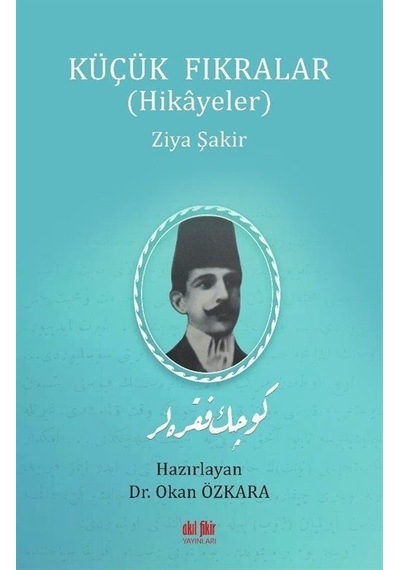 Küçük Fıkralar - Hikayeler - Ziya Şakir - Akıl Fikir Yayınları