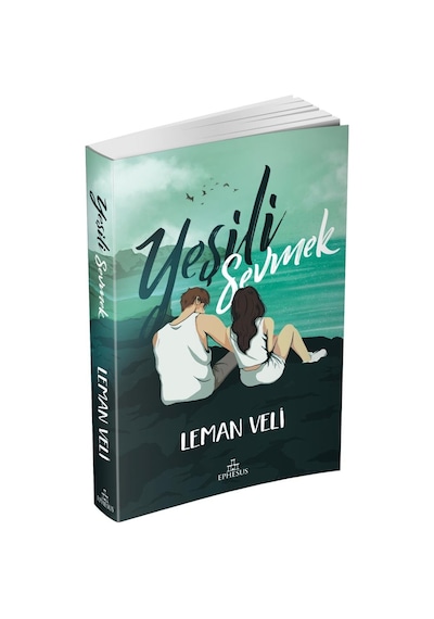 Yeşili Sevmek Ciltsiz - Leman Veli - Ephesus Yayınları