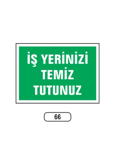 Iş Yerinizi Temiz Tutunuz Uyarı Ikaz Levhası