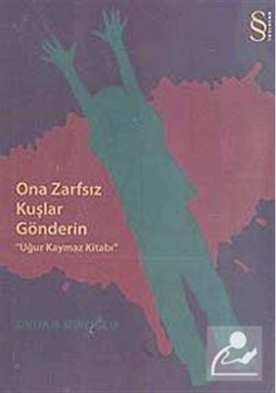 Ona Zarfsız Kuşlar Gönderin 'Uğur Kaymaz Kitabı' - Orhan Miroğlu - Everest Yayınları