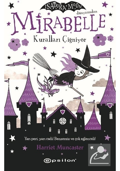 Mirabelle Kuralları Çiğniyor - Isadora Moon Dünyasından - Harriet Muncaster - Epsilon Yayınevi