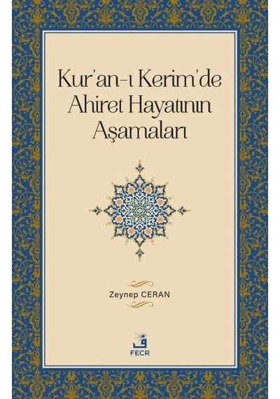 Kur'an-ı Kerim'de Ahiret Hayatının Aşamaları - Zeynep Ceran - Fecr Yayınları