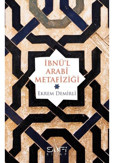 Ibnü’L Arabi Metafiziği - Ekrem Demirli - Sufi Kitap