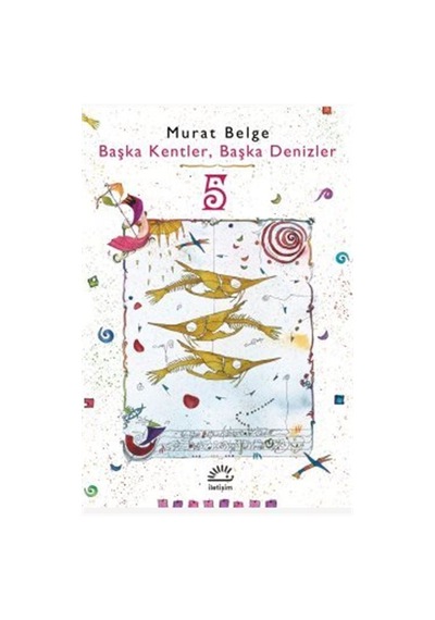 Başka Kentler, Başka Denizler 5 / Murat Belge