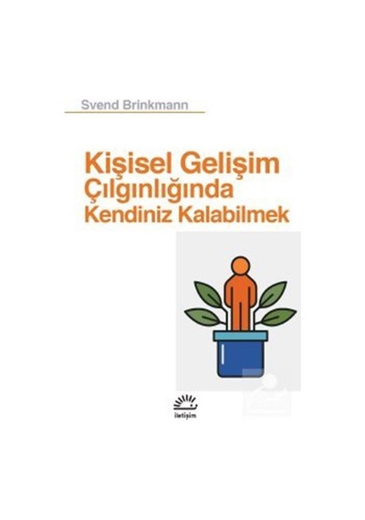 Kişisel Gelişim Çılgınlığında Kendiniz Kalabilmek / Svend Brin.