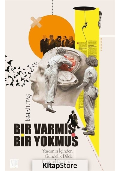 Bir Varmış Bir Yokmuş - Yaşamın İçinden Gündelik Dilde Eleştirel Düşünce - İsmail Taş - Palet Yayınları