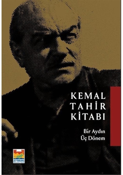 Kemal Tahir Kitabı - Bir Aydın Üç Dönem- Zeytinburnu Bel.Kültür Yay.