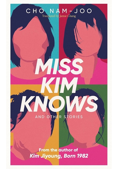 Miss Kim Knows And Other Stories: The Sensational New Work From The Author Of Kim Jiyoung, Born 1982
