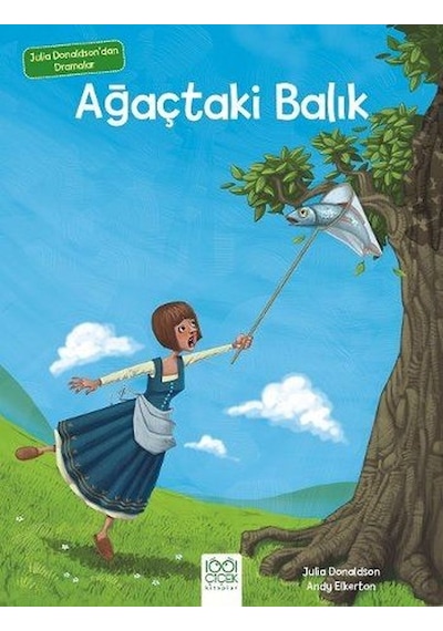 Ağaçtaki Balık-Julia Donaldson'dan Dramalar - Julia Donaldson - 1001 Çiçek